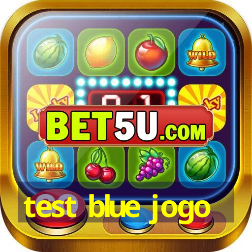 test blue jogo